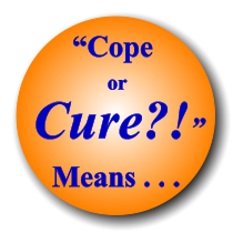 �Cope or Cure?!� Means . . .