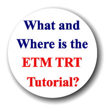 What and Where is the ETM TRT Tutorial?