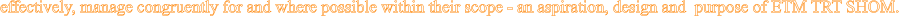 effectively, manage congruently for and where possible within their scope - an aspiration, design and  purpose of ETM TRT SHOM.